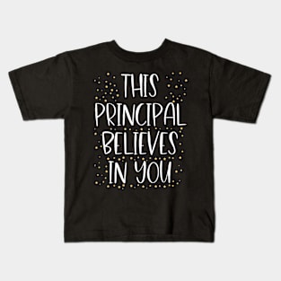 This Principal Believes In You Motivational Appreciation Kids T-Shirt